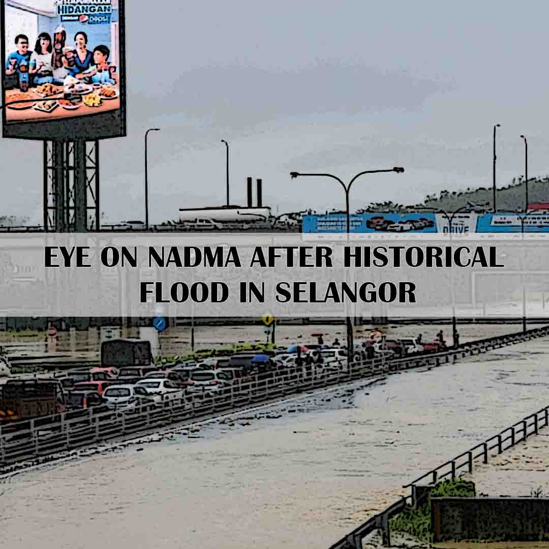 Eye on NADMA after historical flood in Selangor