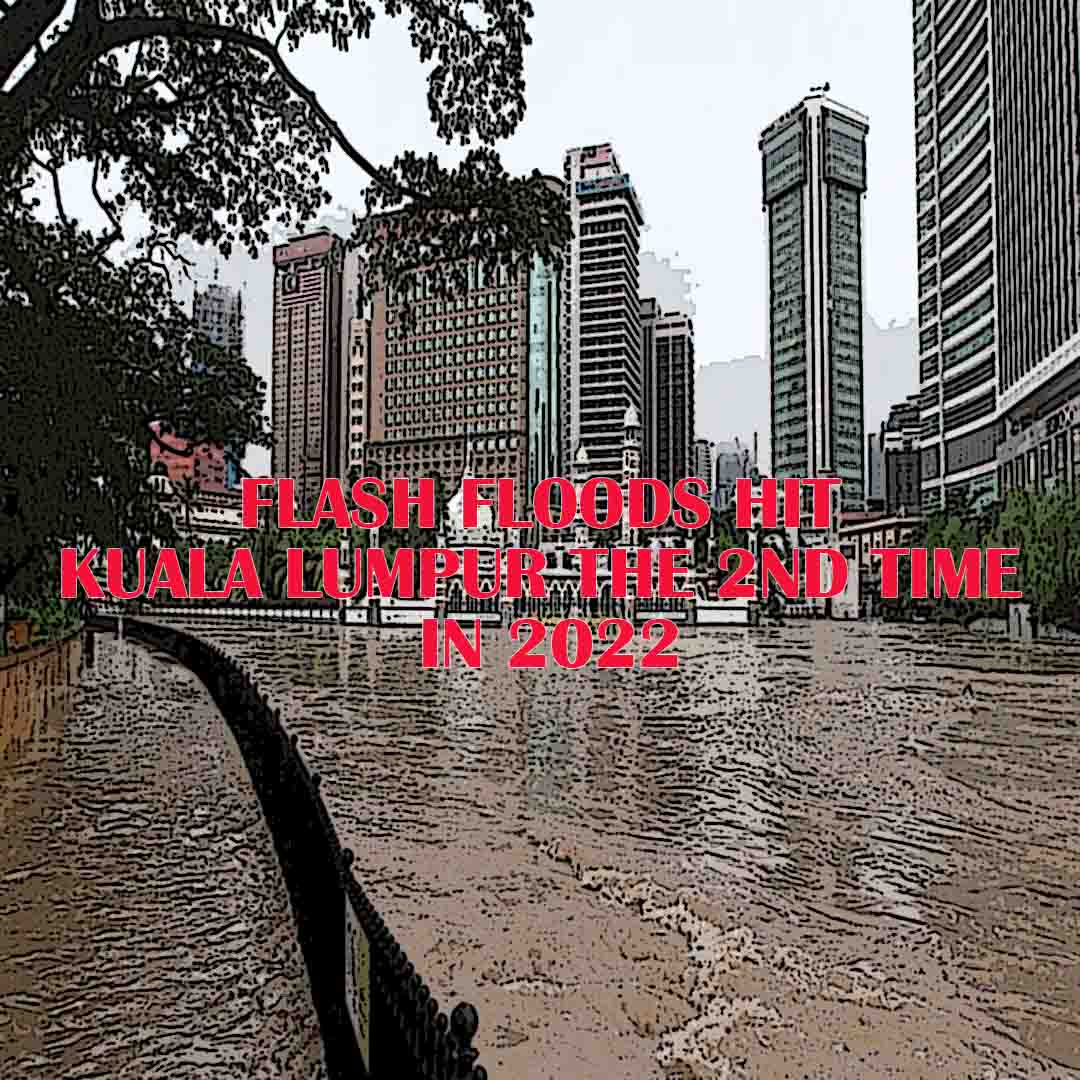 Flash Floods Hit Kuala Lumpur The 2nd Time in 2022