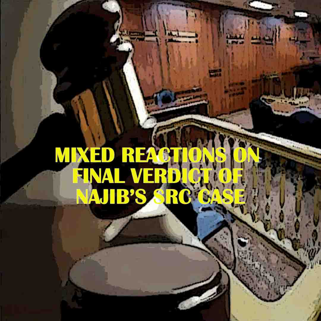 Mixed Reactions on Final Verdict of Najib’s SRC Case