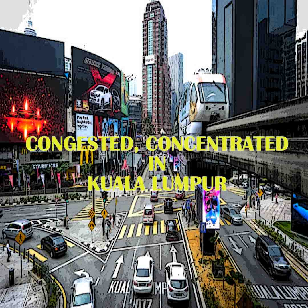 Congested, Concentrated in Kuala Lumpur