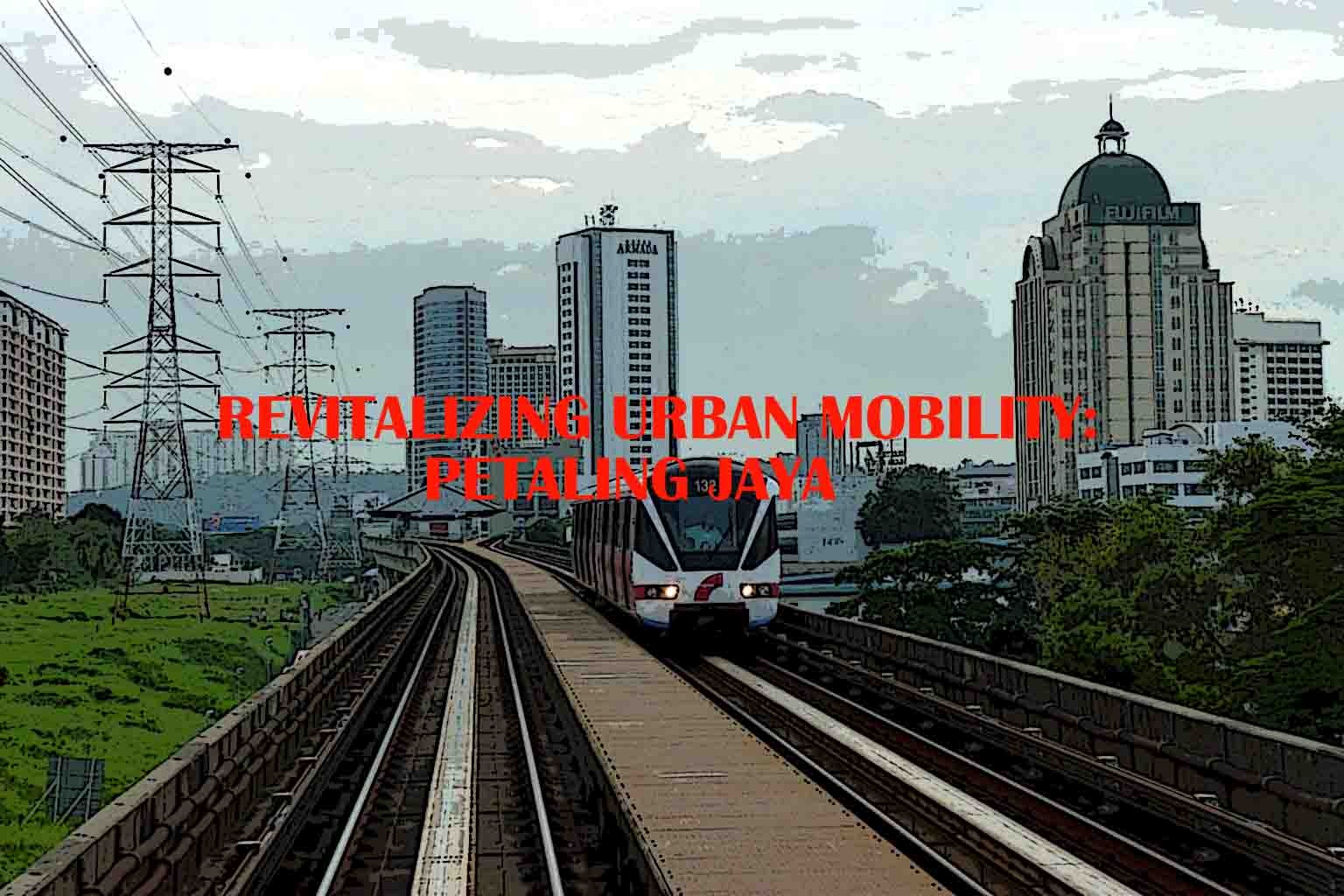 Revitalizing Urban Mobility: Petaling Jaya