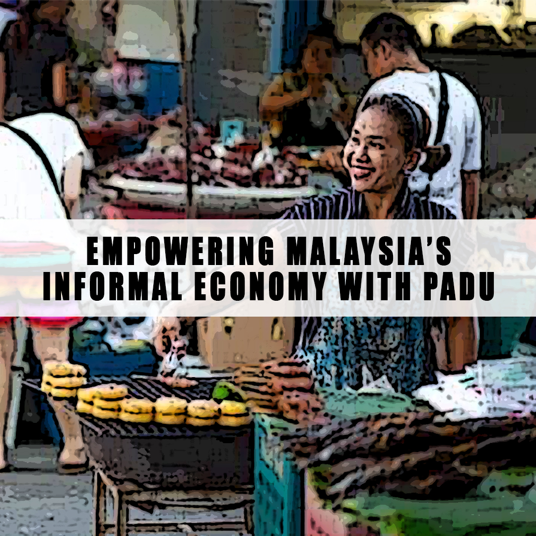 Empowering Malaysia’s Informal Economy with PADU